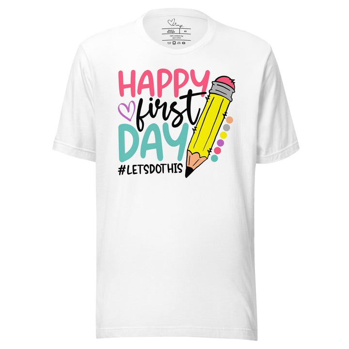 T-shirts White / XS Happy First Day Unisex T-shirt By Luv Alwayz Gifts For Every Occassion