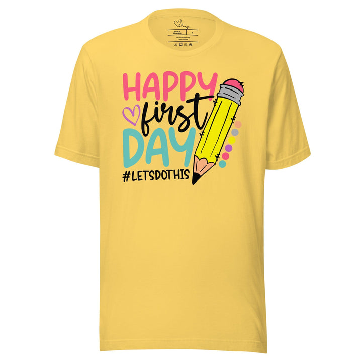 T-shirts Yellow / S Happy First Day Unisex T-shirt By Luv Alwayz Gifts For Every Occassion